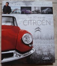 Livre sur les  90 Ans De Citroën - Jean-pierre Foucault  2CV - DS Traction CX