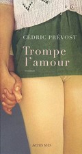 Trompe l'amour, Cédric Prévost