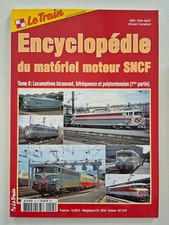 Magazine revue LE TRAIN HORS SERIE Encyclopédie du matériel moteur SNCF Tome 8