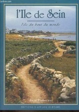 L'Ile de Sein, l'île du bout du monde. - Pichavant René - 1998