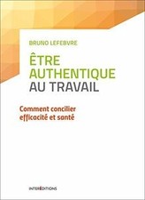 Etre authentique au travail - Comment concilier effic... | Livre | état très bon