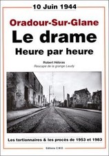 Oradour-Sur-Glane, le drame heure par heure : Les tortionn... | Livre | état bon