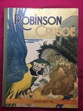 ROBINSON CRUSOÉ. DESSINS FÉLIX LORIOUX. PARIS, LIBRAIRIE HACHETTE, 1930.