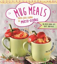 Mug Meals: Petits plats rapides au micro-ondes, Nina Engels