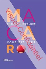 Macaron !. Christophe Felder vous dit tout, Christophe Felder