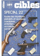 CIBLES N°197 - SPECIAL 22 : MUNITIONS - PISTOLETS & REVOLVERS - CARABINES....