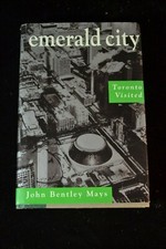 EMERALD CITY Toronto Visited John Bentley Mays 1994 Hardcover Signed by Author