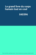 Le grand livre du corps humain tout en coul                                     