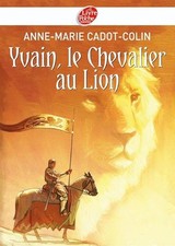 Yvain, le Chevalier au Lion - Cadot-Colin, Anne-Marie