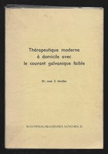 THERAPEUTHIQUE MODERNE A DOMICILE AVEC LE COURANT GALVANIQUE FAIBLE . 1961