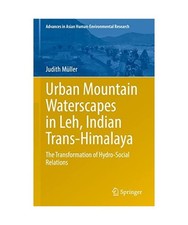 Urban Mountain Waterscapes in Leh, Indian Trans-Himalaya: The Transformation of 