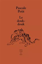 Le douk-douk, Pascale Petit