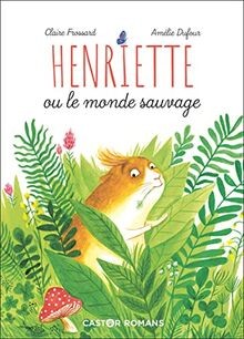 Henriette monde sauvage - henriette,