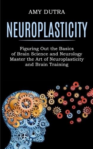 Amy dutra neuroplasticity - amy,