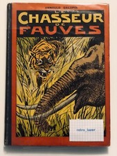 “Le Chasseur de Fauves - Arnould Galopin Album Illustré Années 30” ??