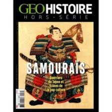 GEO HISTOIRE 16 H SAMOURAIS GUERRIERS DU JAPON ET ICONES DE LA POP CULTURE 