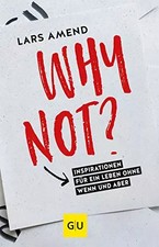 Why not?: Inspirationen für