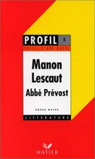 Profil littérature, profil d'une oeuvre : Abbé Prévost - Manon Lescaut : ré