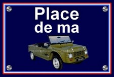 plaque " PLACE DE MA CITROEN MEHARI vert armée  "  (22 CM X 15 CM X 3MM )