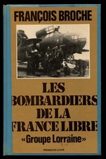 Les Bombardiers de la France Libre - F. Broche - Eds. Presses De La Cité - 1979