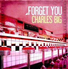 Charles Big - Forget You [New
