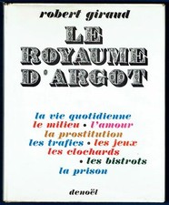 Le Royaume d'Argot, Robert Giraud, Doisneau Vie Amour Jeux Bistrots Prostitution