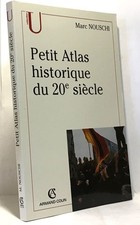 Petit atlas historique du XXème siècle. : 3ème édition| Nouschi Marc| Comme neuf