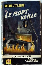 FLEUVE NOIR ANGOISSE 108 / LE MORT VEILLE / MICHEL TALBERT