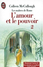 L'Amour Et Le Pouvoir. Tome 2 - McCullough, Colleen