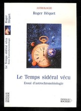 Roger Héquet : Le temps sidéral vécu " Essai d'astrochronobiologie "