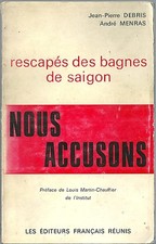 Rescapés des bagnes de Saigon Nous accusons Guerre Vietnam prisonnier Histoire