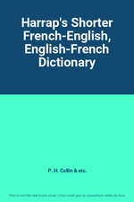 Harrap's Shorter French-English, English-French Dictionary, P. H. Collin et