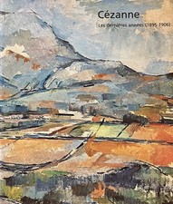 Cezanne : Les dernieres annees 1895 - 1906, catalogue exposition grand palais, P