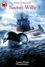 Sauvez willy- t3: - HISTOIRE D'ANIMAUX JUNIOR, DES 9/10 ANS - Strasser Todd