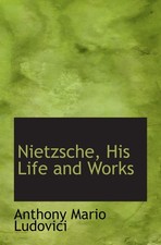 Nietzsche, His Life and Works
