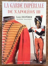 GRAND LIVRE RARE - LA GARDE IMPERIALE DE NAPOLÉON III de Delperrier, Malvaux etc