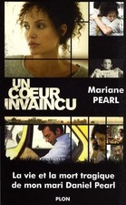 Un coeur invaincu: La vie et la mort courageuses de mon mari Daniel Pearl - Pear