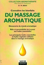 Connaître Les Bienfaits Du Massage Aromatique - DR Ph BEGO - LIVRAISON GRATUITE