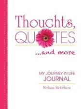 Thoughts, Quotes and More: My Journey in Life by Nickelson, Melissa [Paperback]