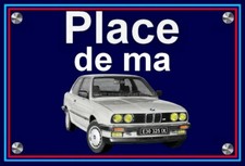 plaque " PLACE DE MA BMW E 30