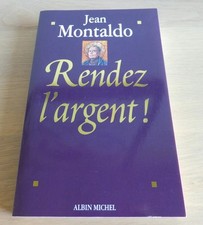 * Rendez l'argent !  par Jean Montaldo - Editions Albin Michel - 1995