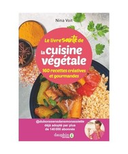 Le livre santé de la cuisine végétale: 160 recettes créatives et gourmandes,