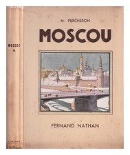 Percheron, Maurice (1891-) Moscou / Illustrations En Couleurs D'I. Bilibine. Ouv