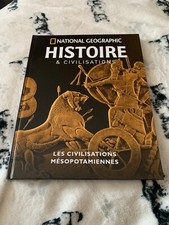 NATIONAL GEOGRAPHIC - HISTOIRE CIVILISATIONS - LES CIVILISATIONS MESOPOTAMIENNES
