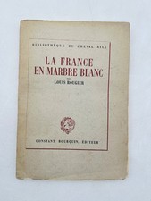 Louis Rougier – La France en marbre blanc. Ce que le monde doit à la France. Les