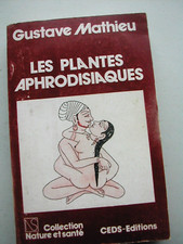 LES PLANTES APHRODISIAQUES G.Mathieu 1984 Nature Santé Médecine Collection B.Eta