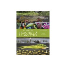 La pêche du brochet à la mouche : connaissance du milieu, matériel, techniques, 