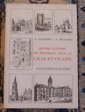 Histoire illustrée des principales villes de l'ille-et-vilaine Guilbert Billiard