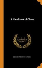 A Handbook of Chess by George