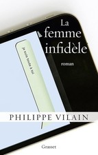 La femme infidèle: roman - Vilain, Philippe
